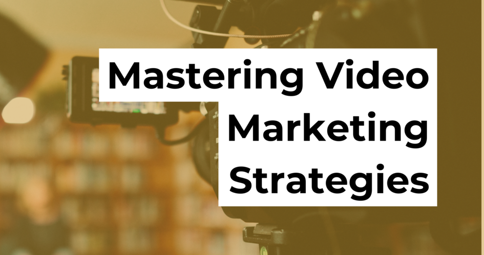 VMastering Your Video Marketing Strategy | A Comprehensive Guide