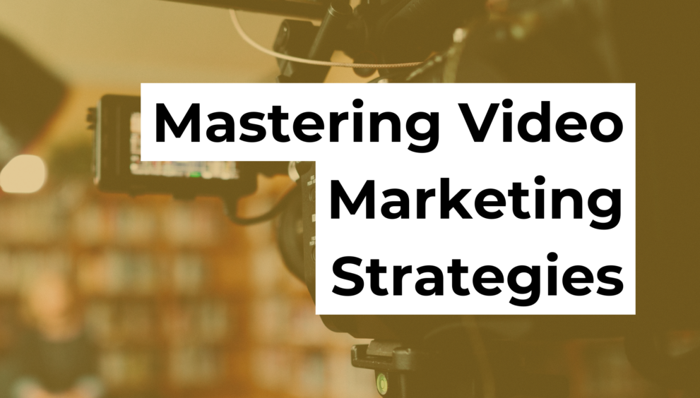 VMastering Your Video Marketing Strategy | A Comprehensive Guide